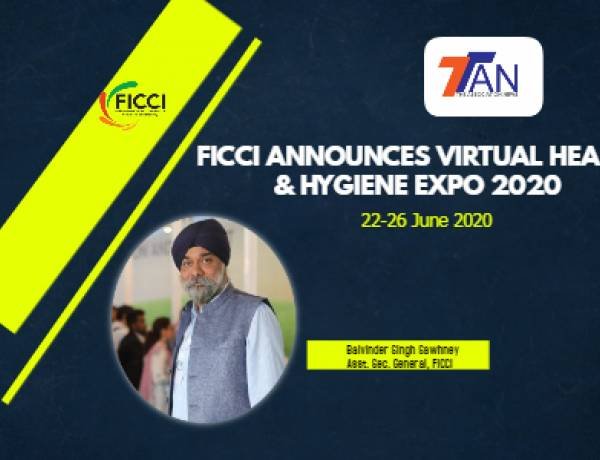 BEGINNING OF THE NEW NORMAL FOR EXHIBITION BUSINESS - FICCI ANNOUNCES “HEALTHCARE & HYGIENE EXPO 2020” – MAIDEN EDITION TO GO VIRTUAL